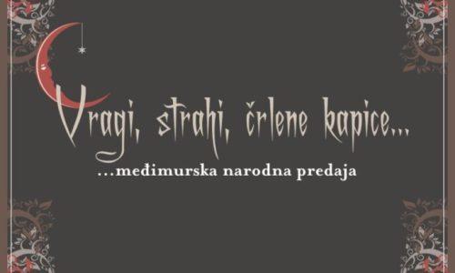 Otvorenje izložbe “Vragi, strahi, črlene kapice… međimurska narodna predaja”